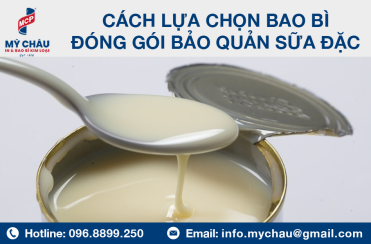 Cách Lựa Chọn Bao Bì Đóng Gói Bảo Quản Sữa Đặc